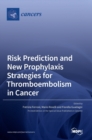Image for Risk Prediction and New Prophylaxis Strategies for Thromboembolism in Cancer