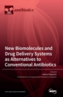 Image for New Biomolecules and Drug Delivery Systems as Alternatives to Conventional Antibiotics