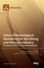 Image for Value of Mineralogical Monitoring for the Mining and Minerals Industry In memory of Prof. Dr. Herbert Poellmann