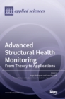 Image for Advanced Structural Health Monitoring : From Theory to Applications