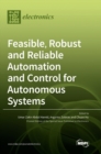 Image for Feasible, Robust and Reliable Automation and Control for Autonomous Systems