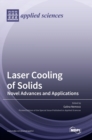 Image for Laser Cooling of Solids : Novel Advances and Applications