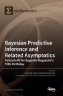 Image for Bayesian Predictive Inference and Related Asymptotics