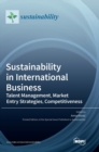 Image for Sustainability in International Business : Talent Management, Market Entry Strategies, Competitiveness