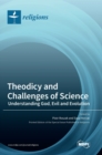 Image for Theodicy and Challenges of Science : Understanding God, Evil and Evolution