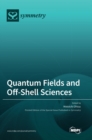 Image for Quantum Fields and Off-Shell Sciences