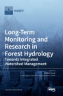 Image for Long-Term Monitoring and Research in Forest Hydrology : Towards Integrated Watershed Management