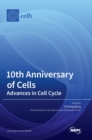 Image for 10th Anniversary of Cells : Advances in Cell Cycle