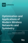 Image for Optimization and Applications of Modern Wireless Networks and Symmetry