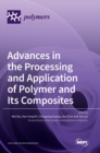 Image for Advances in the Processing and Application of Polymer and Its Composites