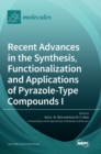 Image for Recent Advances in the Synthesis, Functionalization and Applications of Pyrazole : Type Compounds I