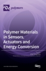 Image for Polymer Materials in Sensors, Actuators and Energy Conversion