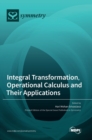 Image for Integral Transformation, Operational Calculus and Their Applications