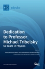 Image for Dedication to Professor Michael Tribelsky : 50 Years in Physics