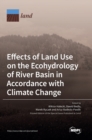 Image for Effects of Land Use on the Ecohydrology of River Basin in Accordance with Climate Change