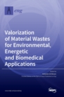 Image for Valorization of Material Wastes for Environmental, Energetic and Biomedical Applications