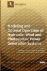 Image for Modeling and Optimal Operation of Hydraulic, Wind and Photovoltaic Power Generation Systems