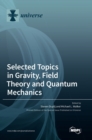 Image for Selected Topics in Gravity, Field Theory and Quantum Mechanics