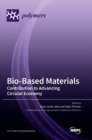 Image for Bio-Based Materials : Contribution to Advancing Circular Economy
