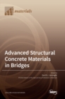 Image for Advanced Structural Concrete Materials in Bridges