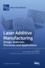 Image for Laser Additive Manufacturing : Design, Materials, Processes and Applications