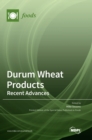 Image for Durum Wheat Products - Recent Advances : Recent Advances