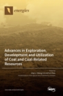Image for Advances in Exploration, Development and Utilization of Coal and Coal-Related Resources