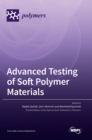 Image for Advanced Testing of Soft Polymer Materials