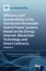 Image for Efficiency and Sustainability of the Distributed Renewable Hybrid Power Systems Based on the Energy Internet, Blockchain Technology and Smart Contracts : Volume II