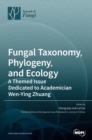 Image for Fungal Taxonomy, Phylogeny, and Ecology : A Themed Issue Dedicated to Academician Wen-Ying Zhuang