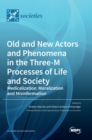 Image for Old and New Actors and Phenomena in the Three-M Processes of Life and Society
