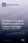 Image for The Role of Fungi in Biodeterioration of Cultural Heritage : New Insights for Their Control