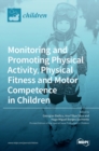 Image for Monitoring and Promoting Physical Activity, Physical Fitness and Motor Competence in Children