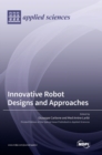 Image for Innovative Robot Designs and Approaches