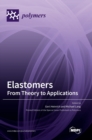 Image for Elastomers : From Theory to Applications