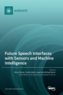 Image for Future Speech Interfaces with Sensors and Machine Intelligence