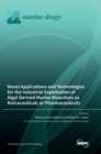 Image for Novel Applications and Technologies for the Industrial Exploitation of Algal Derived Marine Bioactives as Nutraceuticals or Pharmaceuticals