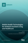 Image for Mobile Health Technologies for Ambient Assisted Living and Healthcare