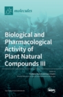 Image for Biological and Pharmacological Activity of Plant Natural Compounds III