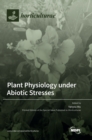 Image for Plant Physiology under Abiotic Stresses
