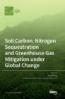 Image for Soil Carbon, Nitrogen Sequestration and Greenhouse Gas Mitigation under Global Change