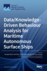 Image for Data/Knowledge-Driven Behaviour Analysis for Maritime Autonomous Surface Ships