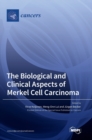 Image for The Biological and Clinical Aspects of Merkel Cell Carcinoma