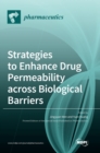 Image for Strategies to Enhance Drug Permeability across Biological Barriers