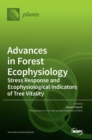 Image for Advances in Forest Ecophysiology : Stress Response and Ecophysiological Indicators of Tree Vitality