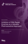 Image for Inhibition of DNA Repair Enzymes as a Valuable Pharmaceutical Approach