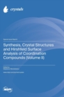 Image for Synthesis, Crystal Structures and Hirshfeld Surface Analysis of Coordination Compounds (Volume II)