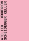 Image for Atelier Scheidegger Keller  : workbook