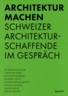 Image for Architektur machen : Schweizer Architekturschaffende im Gesprach