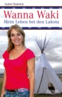 Image for Wanna Waki - Mein Leben bei den Lakota